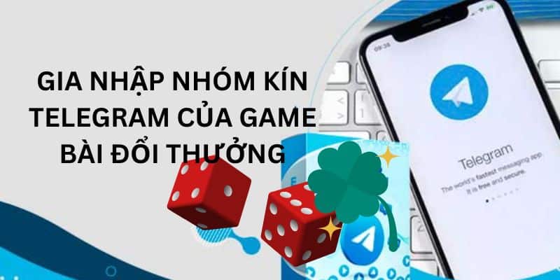 Liên hệ nhóm kín của Game bài đổi thưởng trên Telegram