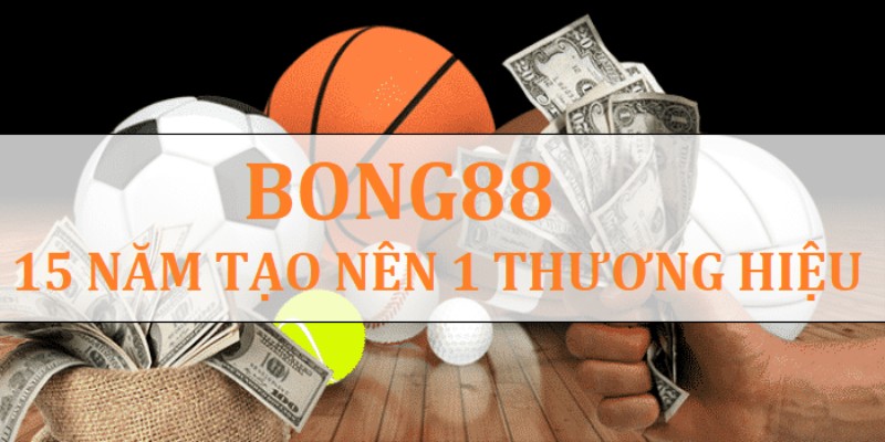 Bong88 15 năm 1 hành trình